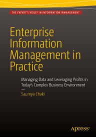 Title: Enterprise Information Management in Practice: Managing Data and Leveraging Profits in Today's Complex Business Environment, Author: Saumya Chaki