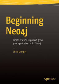 Title: Beginning Neo4j / Edition 1, Author: Chris Kemper