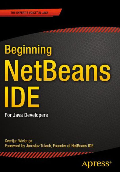Beginning NetBeans IDE: For Java Developers / Edition 1