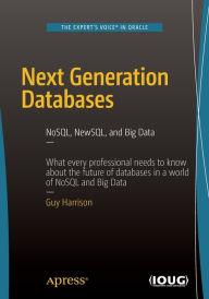 Title: Next Generation Databases: NoSQLand Big Data, Author: Guy Harrison