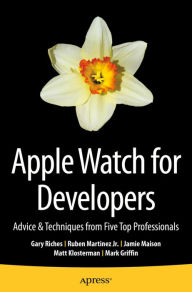 Title: Apple Watch for Developers: Advice & Techniques from Five Top Professionals, Author: Gary Riches