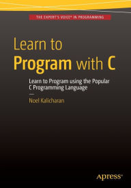 Title: Learn to Program with C / Edition 1, Author: Noel Kalicharan