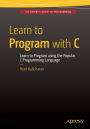 Learn to Program with C / Edition 1
