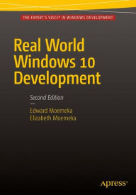 Title: Real World Windows 10 Development, Author: Edward Moemeka