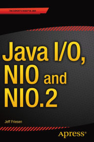 Title: Java I/O, NIO and NIO.2, Author: JEFF FRIESEN
