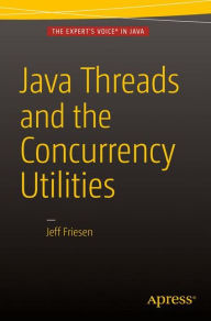 Free download full books Java Threads and the Concurrency Utilities in English by Jeff Friesen 9781484216996