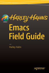 Title: Harley Hahn's Emacs Field Guide, Author: Harley Hahn
