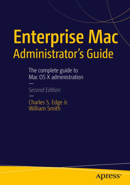 Enterprise Mac Administrators Guide / Edition 2