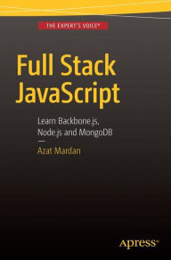 Electronics ebooks pdf free download Full Stack JavaScript: Learn Backbone.js, Node.js and MongoDB 9781484217504 by Azat Mardan