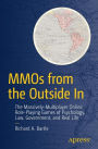MMOs from the Outside In: The Massively-Multiplayer Online Role-Playing Games of Psychology, Law, Government, and Real Life / Edition 1