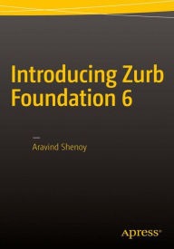 Title: Introducing Zurb Foundation 6 / Edition 1, Author: Aravind Shenoy