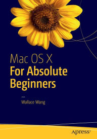 Title: Mac OS X for Absolute Beginners, Author: Wallace Wang