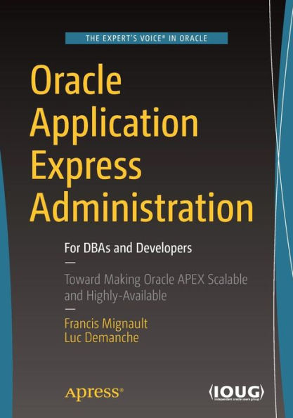 Oracle Application Express Administration: For DBAs and Developers