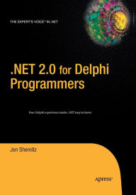 Title: .NET 2.0 for Delphi Programmers, Author: Jon Shemitz