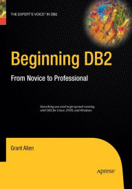 Title: Beginning DB2: From Novice to Professional, Author: Grant Allen