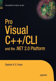 Title: Pro Visual C++/CLI and the .NET 2.0 Platform / Edition 2, Author: Stephen R.G. Fraser