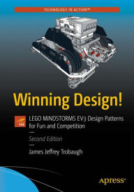 Title: Winning Design!: LEGO MINDSTORMS EV3 Design Patterns for Fun and Competition, Author: James Jeffrey Trobaugh