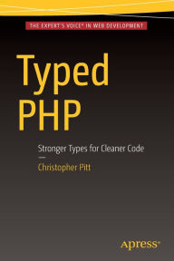 Title: Typed PHP: Stronger Types For Cleaner Code, Author: Christopher Pitt