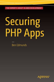 Title: Securing PHP Apps, Author: Ben Edmunds
