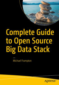 Title: Complete Guide to Open Source Big Data Stack, Author: Michael Frampton