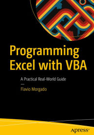 Title: Programming Excel with VBA: A Practical Real-World Guide, Author: Flavio Morgado