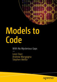 Title: Models to Code: With No Mysterious Gaps, Author: Leon Starr