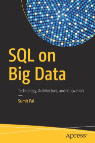 Title: SQL on Big Data: Technology, Architecture, and Innovation, Author: Sumit Pal
