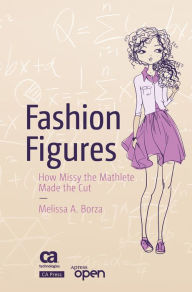 Title: Fashion Figures: How Missy the Mathlete Made the Cut, Author: Melissa A. Borza