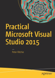 Title: Practical Microsoft Visual Studio 2015, Author: Peter Ritchie