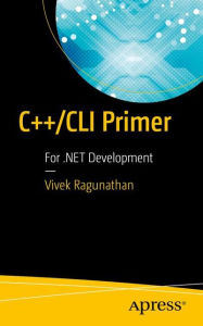 Title: C++/CLI Primer: For .NET Development, Author: Vivek Ragunathan