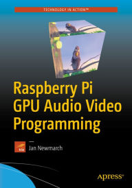 Title: Raspberry Pi GPU Audio Video Programming, Author: Jan Newmarch