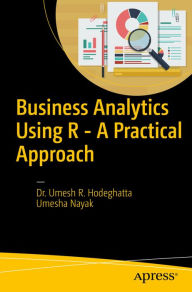 Title: Business Analytics Using R - A Practical Approach: A Practitioner's Guide, Author: Umesh R Hodeghatta