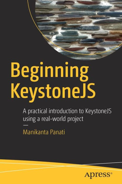 Beginning KeystoneJS: A practical introduction to KeystoneJS using a real-world project