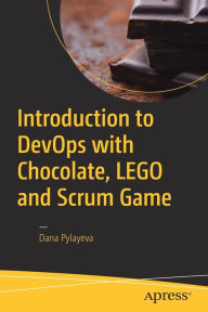 Title: Introduction to DevOps with Chocolate, LEGO and Scrum Game, Author: Dana Pylayeva