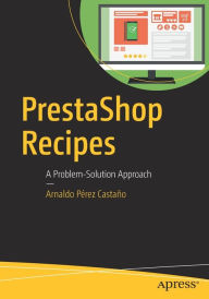 Title: PrestaShop Recipes: A Problem-Solution Approach, Author: Arnaldo Pïrez Castaïo