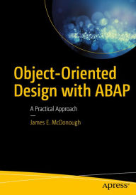 Title: Object-Oriented Design with ABAP: A Practical Approach, Author: James E. McDonough