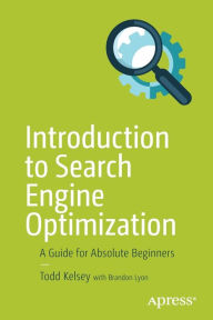 Title: Introduction to Search Engine Optimization: A Guide for Absolute Beginners, Author: Todd Kelsey