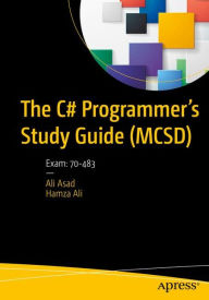 Title: The C# Programmer's Study Guide (MCSD): Exam: 70-483, Author: Ali Asad