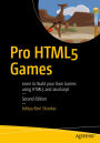 Pro HTML5 Games: Learn to Build your Own Games using HTML5 and JavaScript