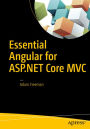 Essential Angular for ASP.NET Core MVC: A Developer's Guide