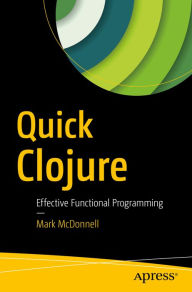 Title: Quick Clojure: Effective Functional Programming, Author: Mark McDonnell