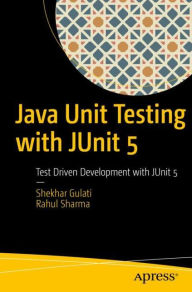 Title: Java Unit Testing with JUnit 5: Test Driven Development with JUnit 5, Author: Shekhar Gulati
