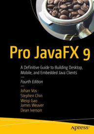 Title: Pro JavaFX 9: A Definitive Guide to Building Desktop, Mobile, and Embedded Java Clients, Author: Johan Vos