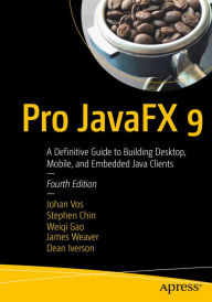 Title: Pro JavaFX 9: A Definitive Guide to Building Desktop, Mobile, and Embedded Java Clients, Author: Johan Vos