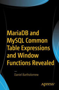 Title: MariaDB and MySQL Common Table Expressions and Window Functions Revealed, Author: Daniel Bartholomew
