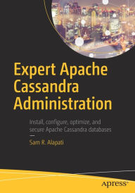 Title: Expert Apache Cassandra Administration, Author: Sam R. Alapati