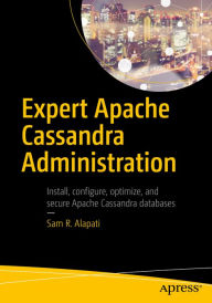 Title: Expert Apache Cassandra Administration, Author: Sam R. Alapati