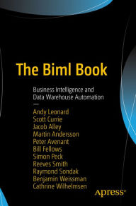 Title: The Biml Book: Business Intelligence and Data Warehouse Automation, Author: Andy Leonard