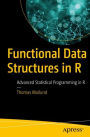 Functional Data Structures in R: Advanced Statistical Programming in R