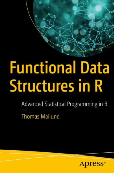 Functional Data Structures in R: Advanced Statistical Programming in R